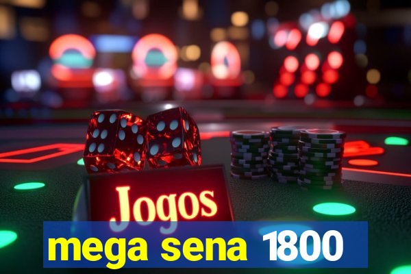 mega sena 1800